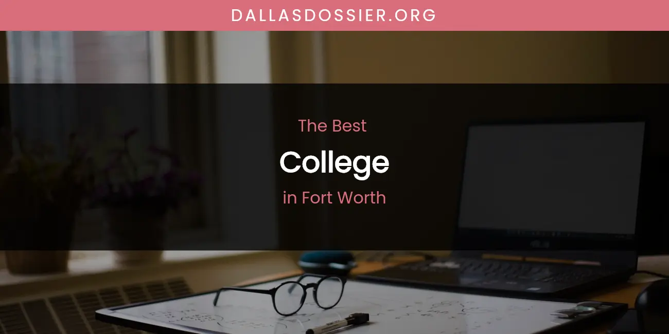 The Absolute Best College in Fort Worth featured
