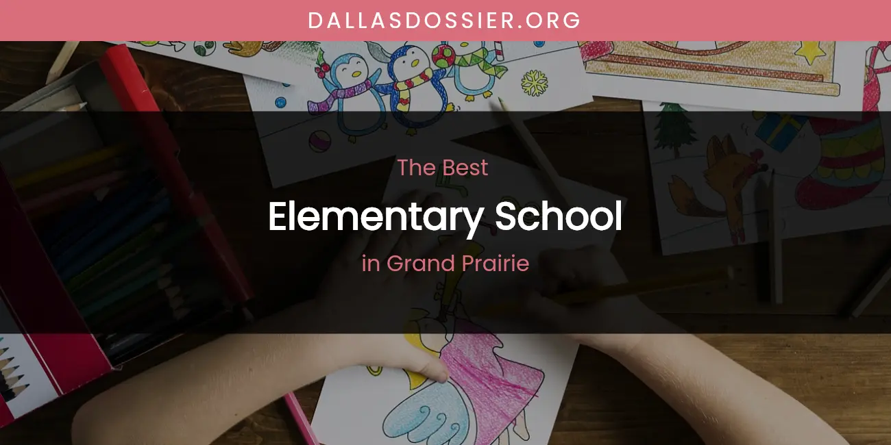 The Absolute Best Elementary School in Grand Prairie featured