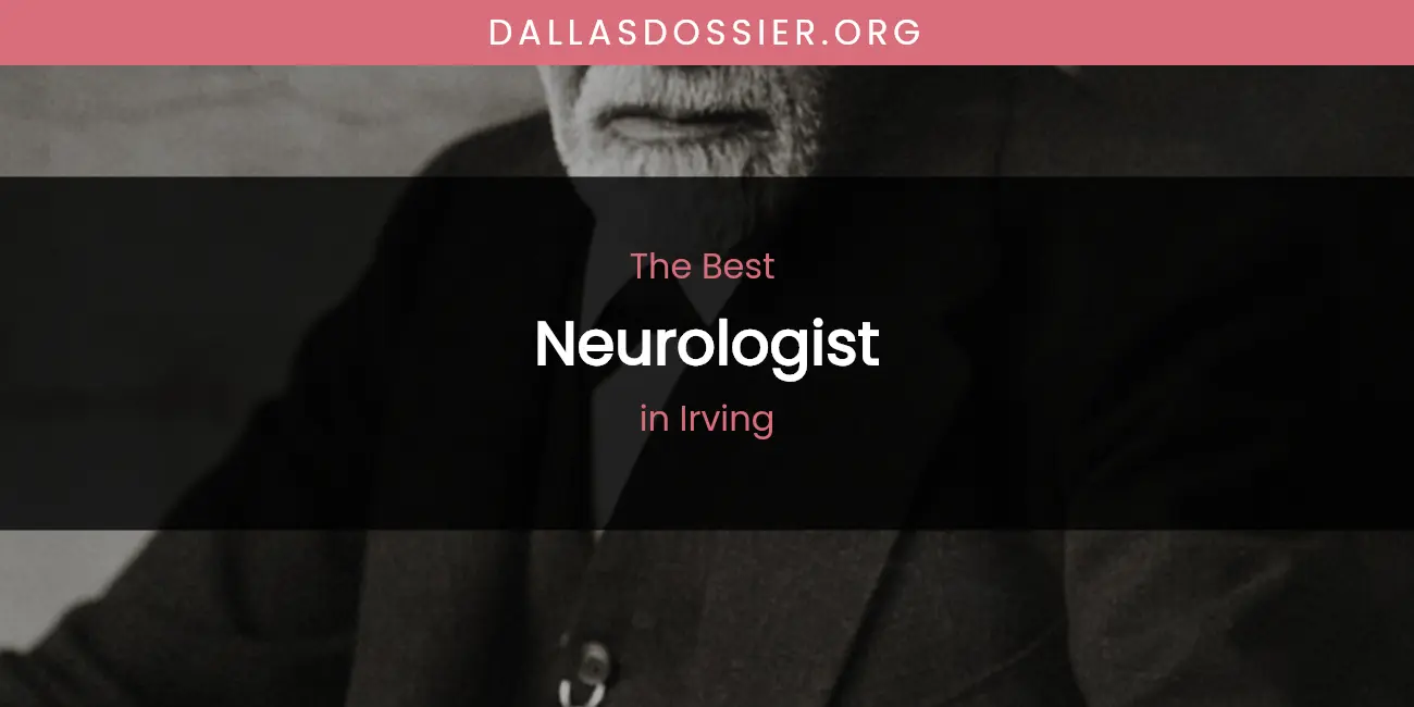 The Absolute Best Neurologist in Irving featured